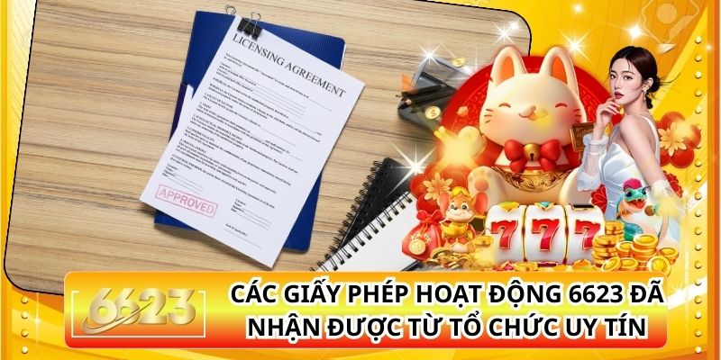 Các Giấy Phép Hoạt Động 6623 Đã Nhận Được Từ Tổ Chức Uy Tín